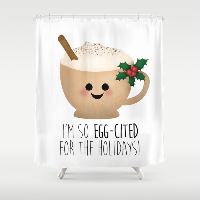 Eggnog | I'm So Egg-Cited For The Holidays! Shower Curtain