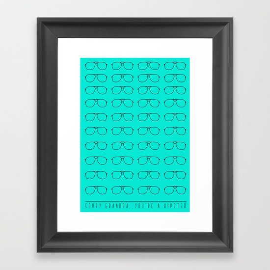 Sorry grandpa, you're a hipster. Framed Art Print