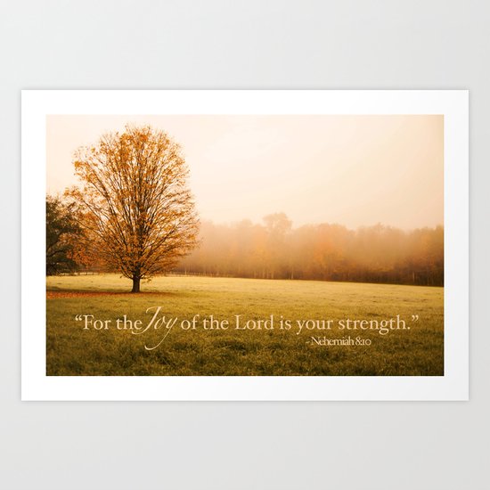 Joy and Strength - Nehemiah 8:10 Art Print