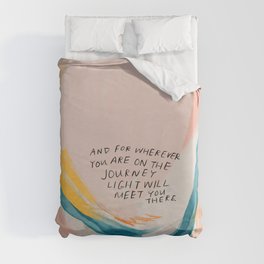"And For Wherever You Are On The Journey Light Will Meet You There." Duvet Cover