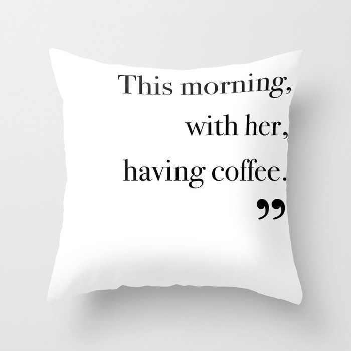With her, having coffee Throw Pillow