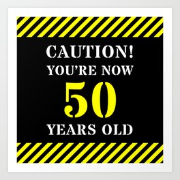 [ Thumbnail: 50th Birthday - Warning Stripes and Stencil Style Text Art Print ]