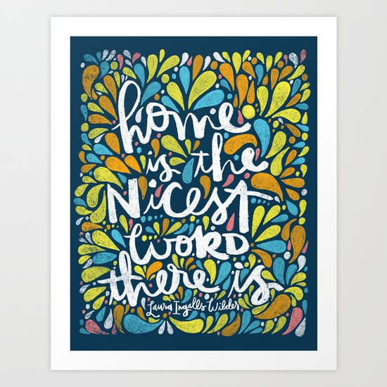 HOME IS THE NICEST WORD THERE IS. Art Print