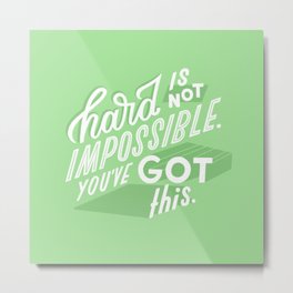 hard is not impossible Metal Print