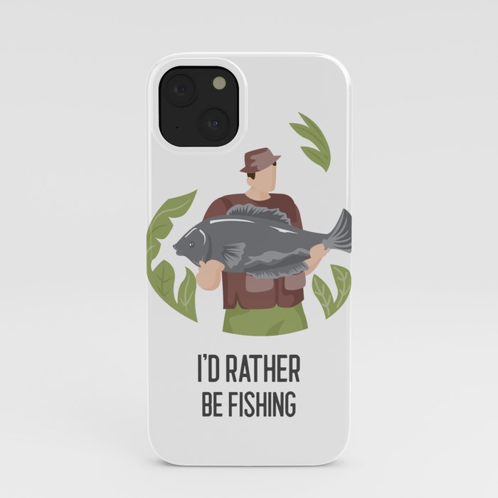 I'd Rather Be Fishing iPhone Case