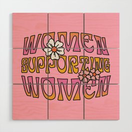 Women Supporting Women | Hippie Style  Wood Wall Art