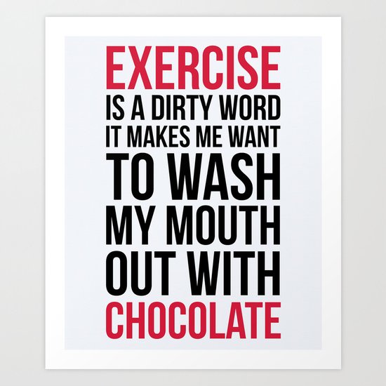 Exercise & Chocolate Funny Quote Art Print