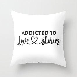 Addicted to Love Stories Throw Pillow