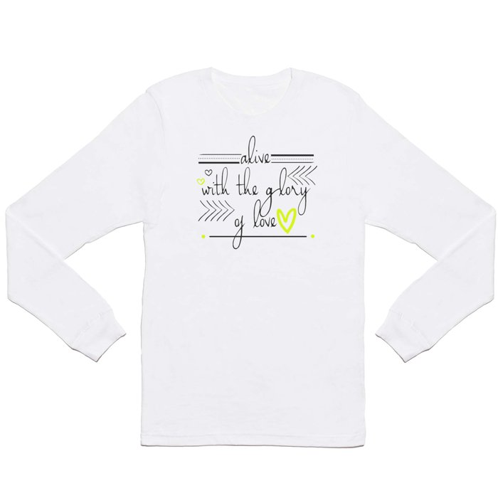 Alive with the Glory of Love Long Sleeve T Shirt