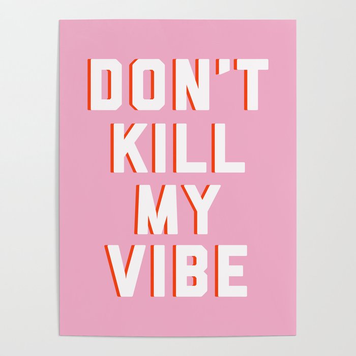 Don't Kill My Vibe Quote Poster