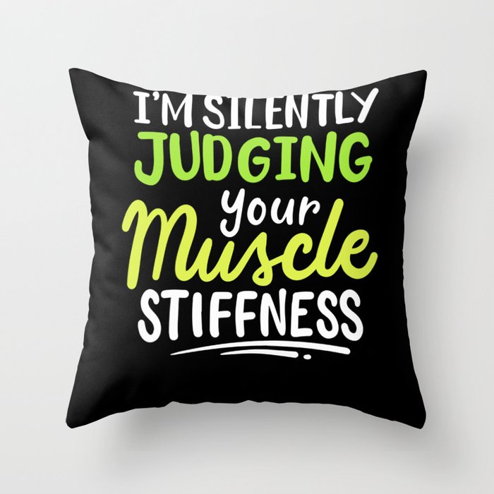 I'm Silently Judging Your Muscle Stiffness Rehab Therapist Throw Pillow