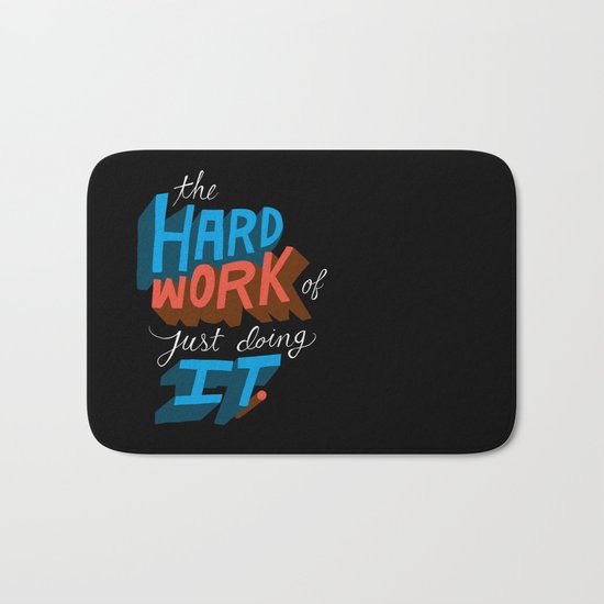 The Hard Work of Just Doing it. Bath Mat