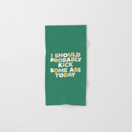 I Should Probably Kick Some Ass Today hand drawn type in pink green blue and white Hand & Bath Towel