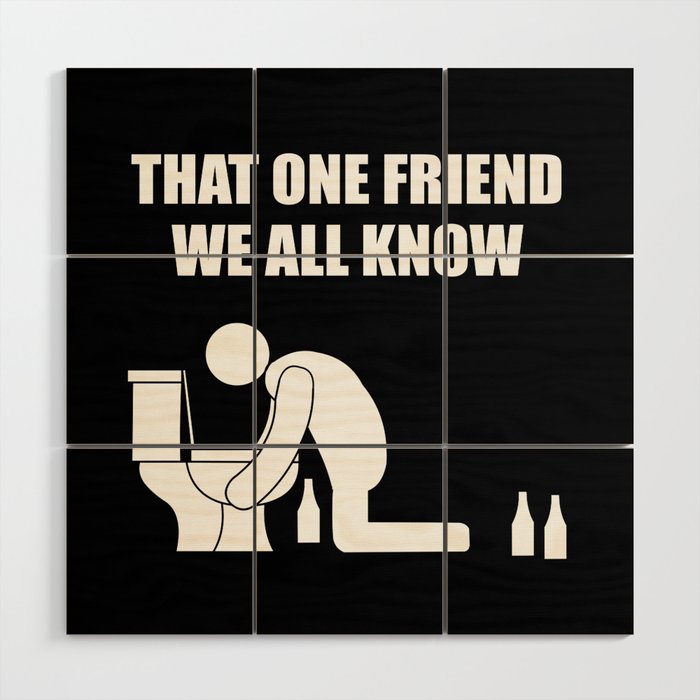 That one friend we all know being sick Wood Wall Art