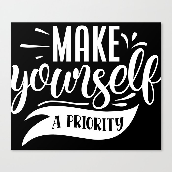 Make Yourself A Priority Motivational Typography Slogan Canvas Print