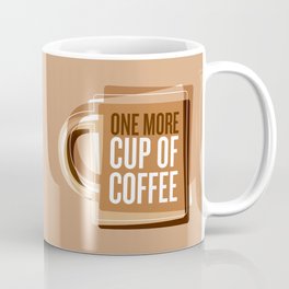 One More Cup Of Coffee Coffee Mug