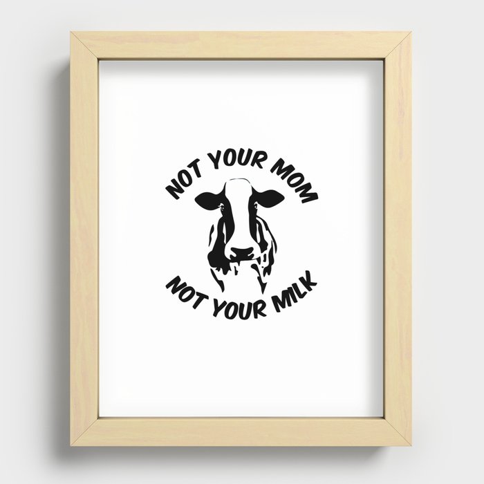 Not your mom, not your milk Recessed Framed Print