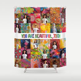 You Are Beautiful, Too! (square) Shower Curtain