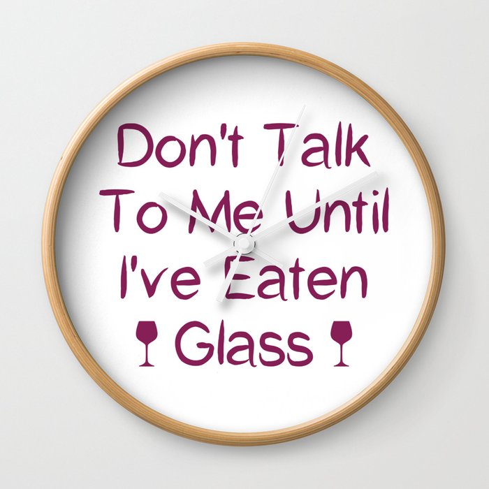 Don't Talk To Me Until I've Eaten Glass: Funny Oddly Specific Wall Clock