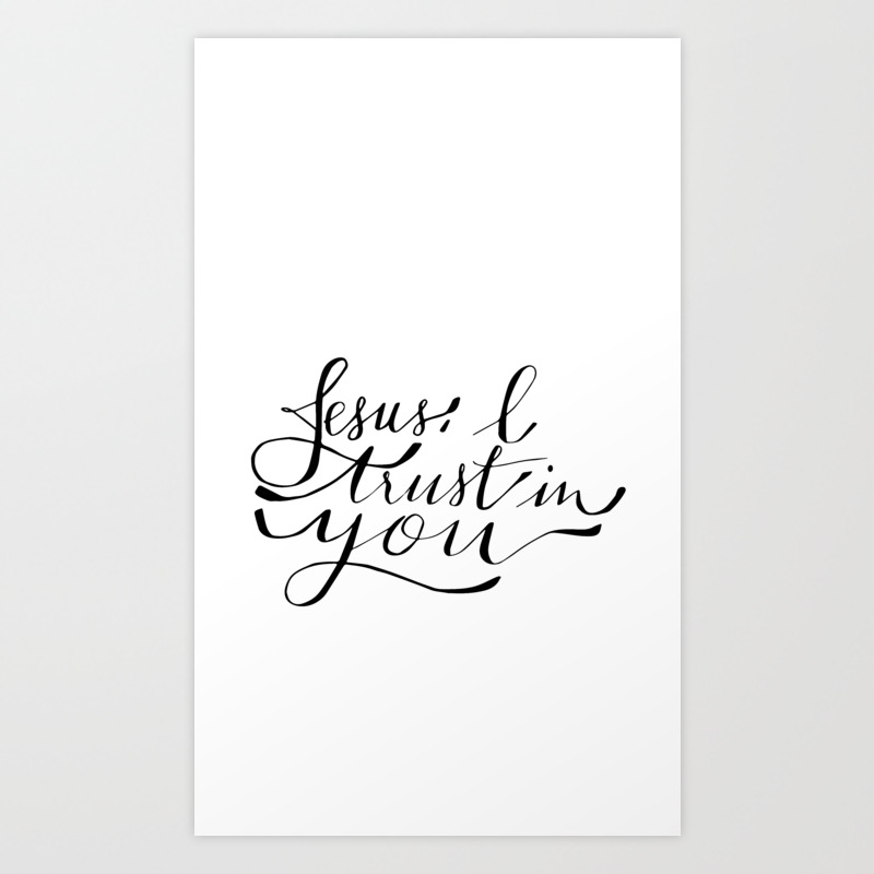 Jesus I Trust In You Art Print By Kallanandco Society6