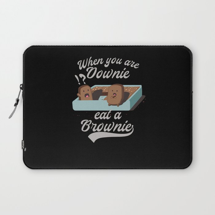 When you are downie eat a brownie Chocolatecake Laptop Sleeve