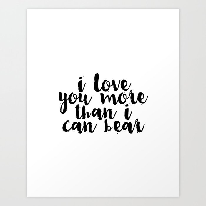 Kids Gift Nursery Wall Art I Love You More Than I Can Bear Funny
