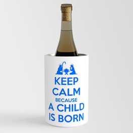 Keep Calm because a Child is Born Wine Chiller