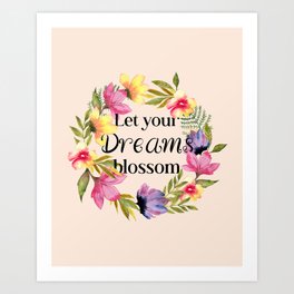 Let your Dreams blossom - Floral Quote Art Print