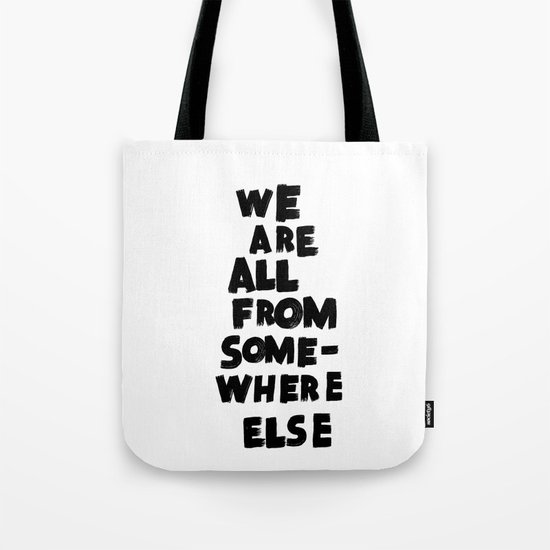 we are all from somewhere else Tote Bag