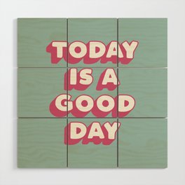Today is a Good Day Wood Wall Art