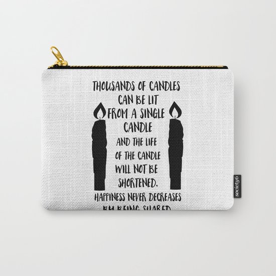 Happiness never decreases by being shared Carry-All Pouch