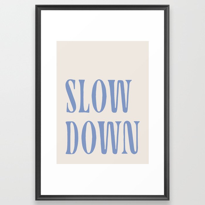 slow down Framed Art Print
