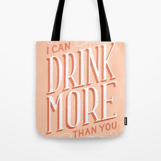 I Can Drink More Than You Tote Bag