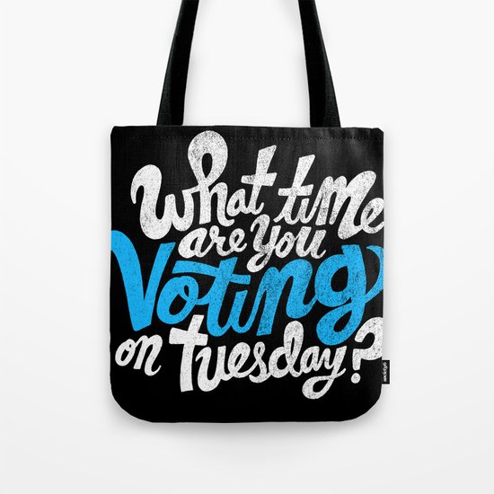 What time are you voting? Tote Bag
