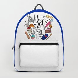 Life Is What You Bake It Baking And Dessert Lover Design Backpack