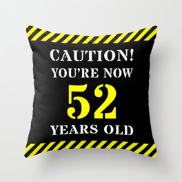 [ Thumbnail: 52nd Birthday - Warning Stripes and Stencil Style Text Throw Pillow ]