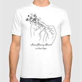 Where flowers bloom, so does hope - Minimalist Line Art Hand Holding Flowers T Shirt
