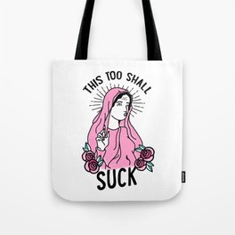 This Too Shall Suck Tote Bag