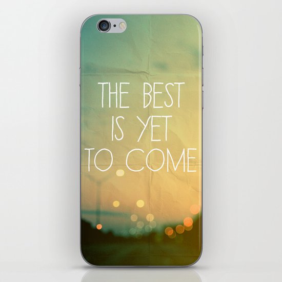 The Best Is Yet To Come iPhone & iPod Skin