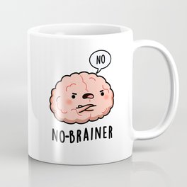 No Brainer Cute Brain Pun Mug