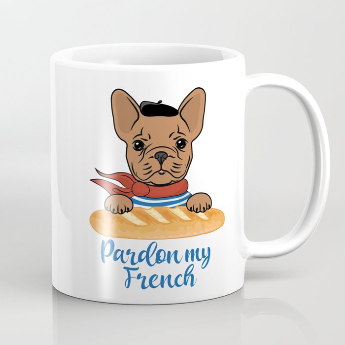 Pardon My French - Funny French Bulldog Coffee Mug
