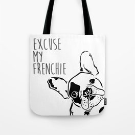 Excuse My Frenchie Tote Bag