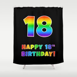 [ Thumbnail: HAPPY 18TH BIRTHDAY - Multicolored Rainbow Spectrum Gradient Shower Curtain ]