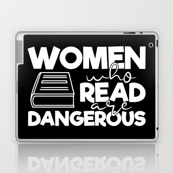 Women Who Read Are Dangerous Bookworm Reading Quote Laptop & iPad Skin