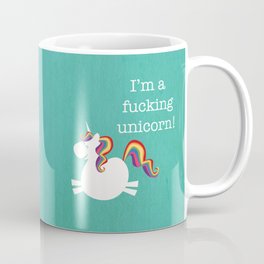 I'm a fucking Unicorn - straight up, no censor.  Coffee Mug