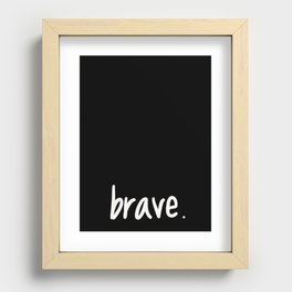 brave. Recessed Framed Print