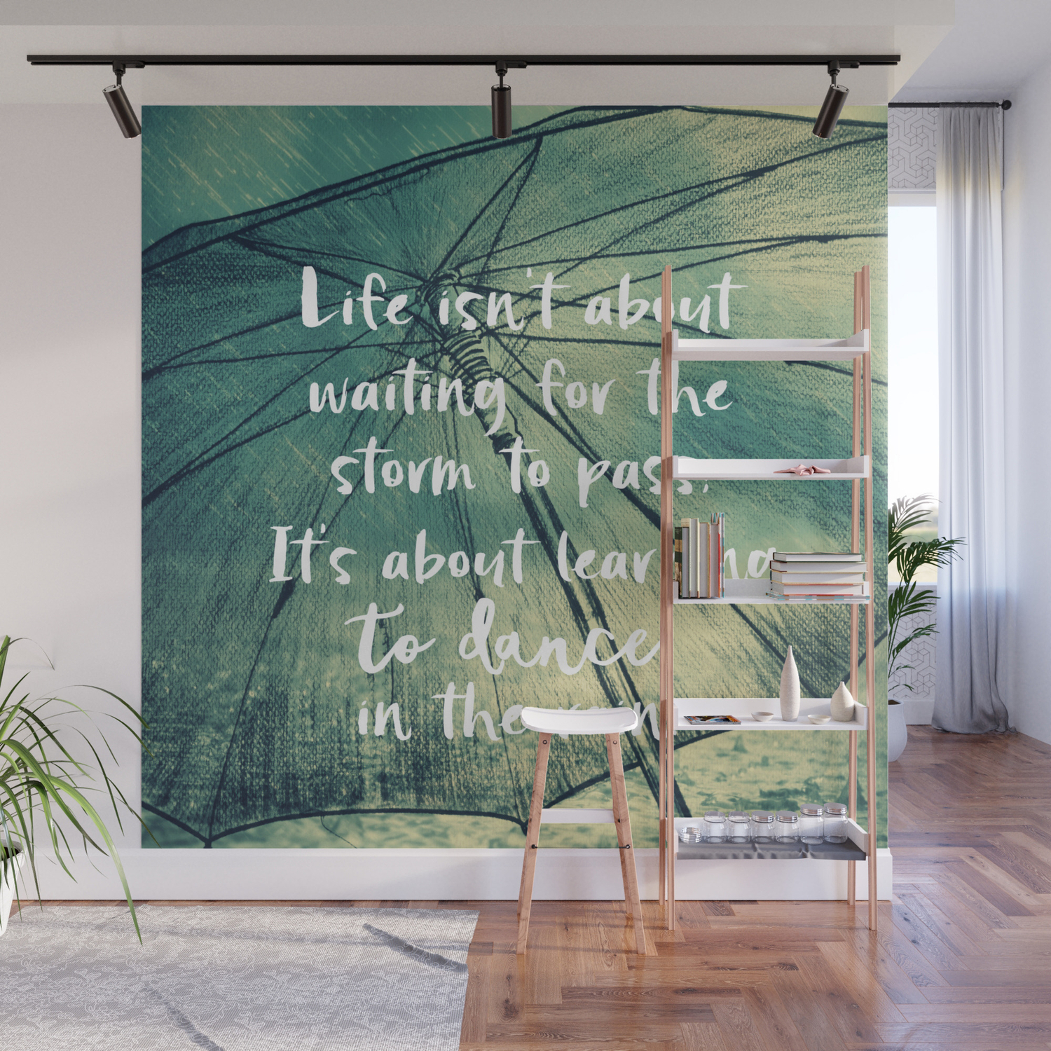 Life Learning To Dance In The Rain Quote Wall Mural By Quotelifeshop Society6