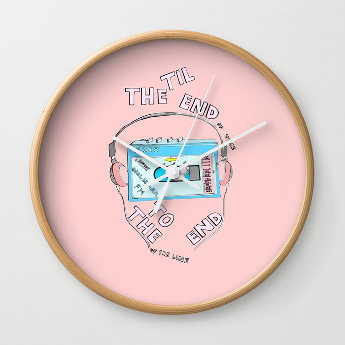 Music Til the End of Time , To the End of the Line Wall Clock