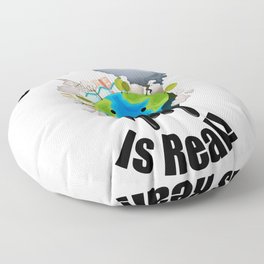 Climate change is real! Floor Pillow