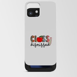 Teacher quote class dismissed cute fonts iPhone Card Case